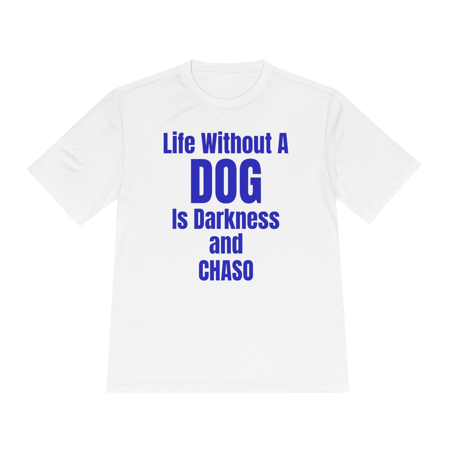 Unisex Dog Lover Tee - Life Without Dog Is Darkness and Chaos, Perfect for Pet Owners, Gifts for Dog Lovers, Casual Wear, Pet-Themed Apparel