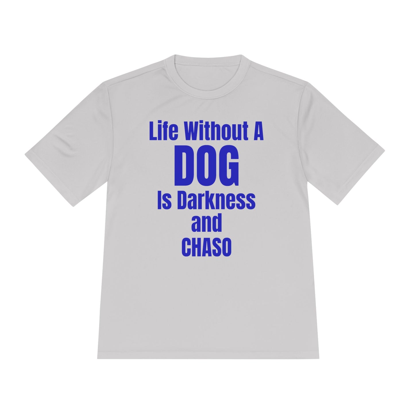 Unisex Dog Lover Tee - Life Without Dog Is Darkness and Chaos, Perfect for Pet Owners, Gifts for Dog Lovers, Casual Wear, Pet-Themed Apparel