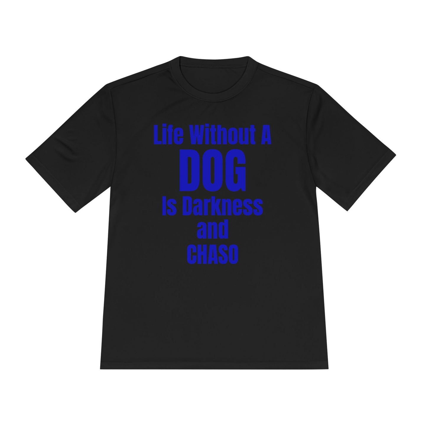 Unisex Dog Lover Tee - Life Without Dog Is Darkness and Chaos, Perfect for Pet Owners, Gifts for Dog Lovers, Casual Wear, Pet-Themed Apparel