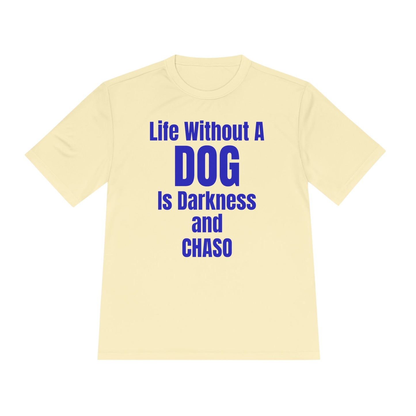 Unisex Dog Lover Tee - Life Without Dog Is Darkness and Chaos, Perfect for Pet Owners, Gifts for Dog Lovers, Casual Wear, Pet-Themed Apparel