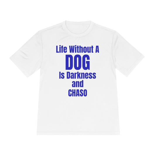 Unisex Dog Lover Tee - Life Without Dog Is Darkness and Chaos, Perfect for Pet Owners, Gifts for Dog Lovers, Casual Wear, Pet-Themed Apparel